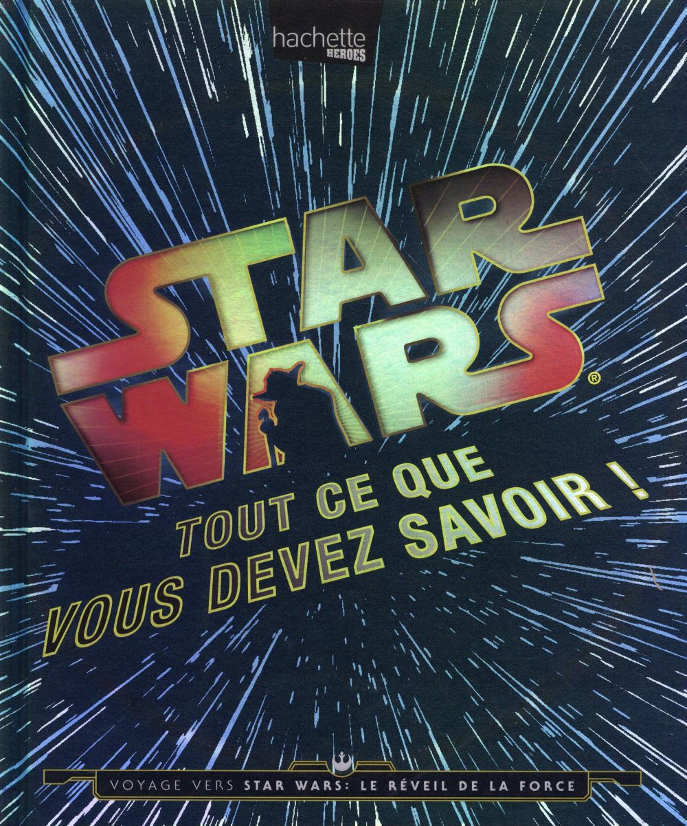 - STAR WARS TOUT CE QUE VOUS DEVEZ SAVOIR - STAR WARS TOUT CE QUE VOUS DEVEZ SAVOIR